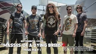 Miss May I  Masses Of A Dying Breed Instrumental Cover [upl. by Nnyllaf]