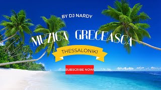 DJ NARDY  MUZICA GRECEASCA  Thessaloniki [upl. by Etiuqram248]