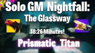 Solo Grandmaster Nightfall quotThe Glasswayquot Platinum  Prismatic Titan 1826 Minutes [upl. by Lida]