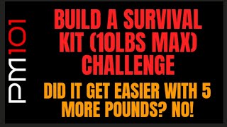 10lb Survival Kit WeightBuild Challenge It didnt get any easier  Preparedmind101 [upl. by Ellehcsar]