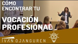 Cómo descubrir tu VOCACIÓN PROFESIONAL  Iván Ojanguren [upl. by Aisats]