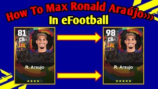 How To Train R Araujo Max Level In eFootball  How To Max Ronald Araujo In efootball 2024 [upl. by Strade]