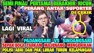 SEMI FINAL TARKAM BERAKHIR RICUH 🔥🔥 DUEL PADANGSARI VS SINDANGSARI PORDES GARUDA CUP 2024 MENGERIKAN [upl. by Netnilc]