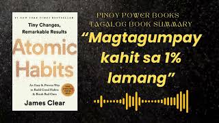 Magtagumpay kahit sa 1 lamang  Tagalog Book Summary  Atomic Habits ni James Clear  Pinoy Power [upl. by Baun]