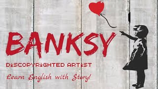 Who is Banksy – British Street Art  Learn English with Story [upl. by Ahsemac]