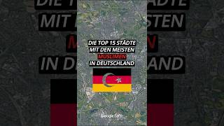 Die Top 15 Städte mit den meisten Muslimen in Deutschland top10 deutschland muslim googleearth [upl. by Akitan771]