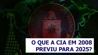 O que a CIA em 2008 previu para o mundo de 2025 [upl. by Adis]