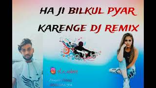 ha ji bilkul pyar karenge dj remix ❤️❤️💞💞 [upl. by Paddy]