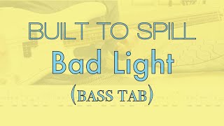 Built to Spill  quotBad Lightquot bass tab [upl. by Hall]