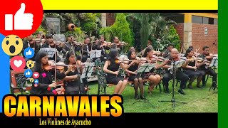 🔴 Carnavales Ayacuchanos  Los Violines de Ayacucho [upl. by Mil953]