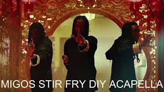 Migos  Stir Fry DIY Acapella [upl. by Florence]