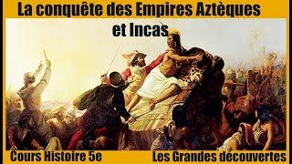 La fin des empires Aztèques et Incas Cours Histoire 5e suite et fin [upl. by Ehudd]