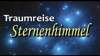 Fantasiereise  Traumreise Sternenhimmel  Entspannung [upl. by Frans620]