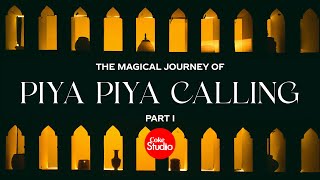 Magical Journey Part 1  Piya Piya Calling  Coke Studio Pakistan [upl. by Enitsenrae969]