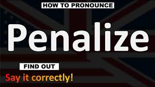 How to Pronounce Penalize CORRECTLY [upl. by Chadd]