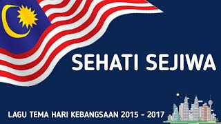 Sehati Sejiwa  Lagu Tema Hari Kebangsaan ke58  60 20152017 [upl. by Ingles]