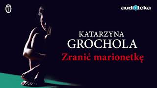 Katarzyna Grochola quotZranić marionetkęquot  audiobook [upl. by Terrel]