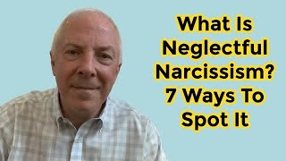 What Is Neglectful Narcissism 7 Ways To Spot It [upl. by Mij486]