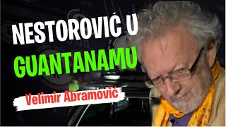 Velimir Abramović NESTOROVIĆ ZAVRŠAVA U GUANTANAMU [upl. by Hselin]