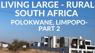 LIVING LARGE  RURAL SOUTH AFRICA  Polokwane Limpopo PART 2 [upl. by Allred]