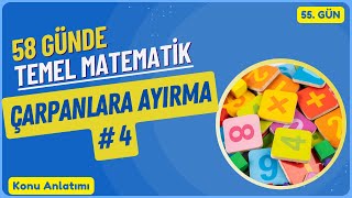 58 Günde Temel Matematik Kampı Çarpanlara Ayırma 4 Bölüm Konu Anlatımı 55 gün [upl. by Egroeg]