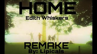 HOME Edith Whiskers  Remake [upl. by Dougherty]