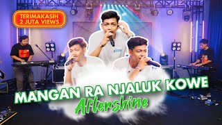 MANGAN RA NJALUK KOWE Cover By Aftershine Cover Music Video [upl. by Amsirhc]