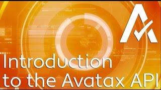 Introduction to the Avalara AvaTax API [upl. by Enoitna]