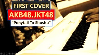 Ponytail to Shushu  JKT48 Piano [upl. by Panaggio460]