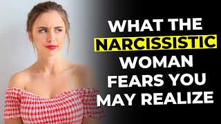 What The Narcissistic Woman Fears You May Realize [upl. by Shields]