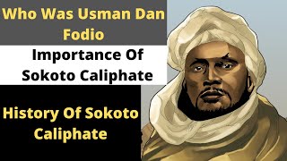 Sokoto Caliphate  History of Sokoto Caliphate  Who Was Usman Dan Fodio  African History [upl. by Rebba]