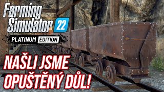 NAŠLI JSME OPUŠTĚNÝ DŮL  Farming Simulator 22 Platinová Edice 07 [upl. by Attennhoj]