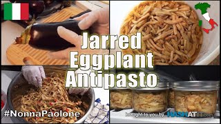 Episode 15  Classic Italian Jarred Eggplant Antipasto Melanzane Recipe Via Nonna Paolone [upl. by Mccall]