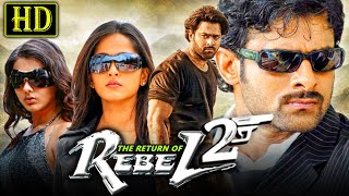 The Return of Rebel 2  Prabhas Blockbuster Action Hindi Dubbed Movie  Anushka Shetty Namitha [upl. by Incrocci941]