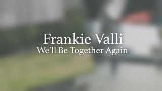 Frankie Valli  Well Be Together Again Official Lyric Video [upl. by Aehr]