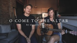 O Come To The Altar  Elevation Worship Cover [upl. by Norre897]