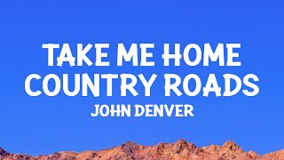 John Denver  Take Me Home Country Roads Lyrics [upl. by Brenna]