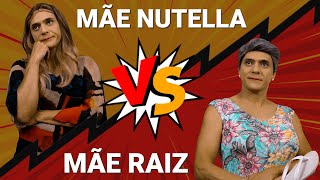 Mãe Nutella vs Mãe Raiz [upl. by Maressa395]