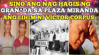 SINO ANG NAG HAGIS NG GRANDA SA PLAZA MIRANDA ANG LIHIM NI VICTOR CORPUS [upl. by Shayn556]