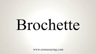 How To Pronounce Brochette [upl. by Anerak]