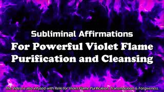 POWERFUL VIOLET FLAME PURIFICATION  Remove All Toxic Energy  Subliminal Affirmations amp Reiki [upl. by Martelle]