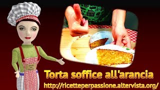 Torta soffice allarancia  ricetta recipe 1 [upl. by Verene]