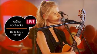 Kaśka Sochacka  Boję się o ciebie  live MUZOFM [upl. by Carleton]