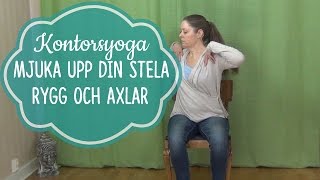 Kontorsyoga Mjuka upp din stela rygg och axlar på jobbet [upl. by Nonahs]