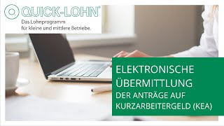 Elektronische Übermittlung der Anträge auf Kurzarbeitergeld KEA in QuickLohn [upl. by Helsa]