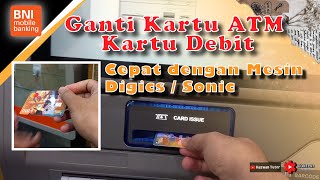 Cara Mengganti Kartu ATM menggunakan Mesin BNI DigiCS atau BNI SONIC [upl. by Omrellug]