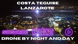 Costa Teguise night and day Drone footage [upl. by Elleunamme]