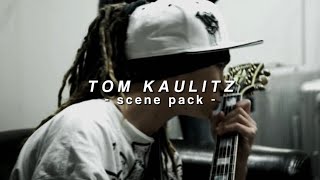 Tom Kaulitz  Scene Pack  tomkaulitz [upl. by Aryn]