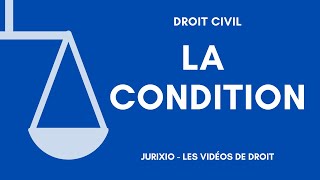 La condition définition et exemples  Droit des obligations  Régime général des obligations [upl. by Rednasela228]