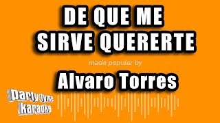 Alvaro Torres  De Que Me Sirve Quererte Versión Karaoke [upl. by Anaer]